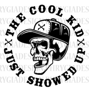 The Cool Kid Just Showed Up Svg Png , Skull Svg , Back To School Svg , Youth Svg , Toddler Svg , Baby Boss , Digital Download