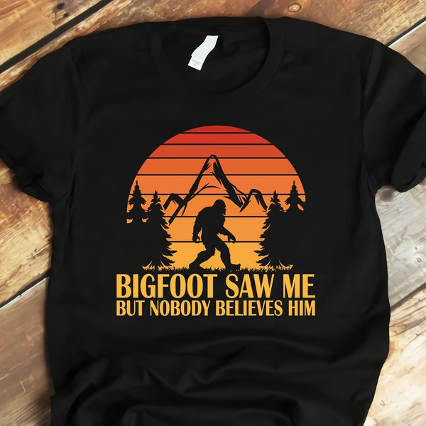 Bigfoot Saw Me But Nobody Believes Him Svg Png , Bigfoot Svg , Yeti Svg , Bigfoot Shirt  , Digital Download , Instant Download