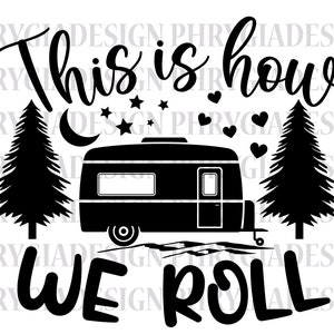 This Is How We Roll Svg , Camper Svg , Camping Svg , Camp Life Svg , Pine Trees Svg , Camper Silhouette Svg , Camper Shirt Svg , Camp Svg