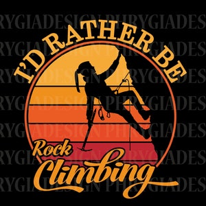 Id Rather Be Rock Climbing Svg , Rock Climbing Svg , Climbing Svg , Climber Svg , Mountain Svg , Adventure Svg ,Hiking Svg ,Digital Download