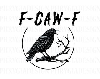 F-Caw-F Svg , F-Caw-F Png , Gothic Crow Svg , Crow Svg , Retro Crow Svg , Bird Svg , Funny Raven Svg , Black Bird , Crow Shirt Design