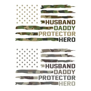 May include: Two American flag designs with a camouflage pattern replacing the stripes. The text "HUSBAND DADDY PROTECTOR HERO" is overlaid on the flag. The flag's stars are in the upper left corner.