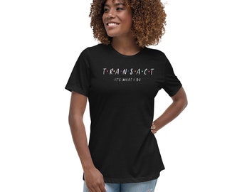 Women's TRANSACT Friends Theme T-Shirt | White Wording | Transaction Coordinators | TCs | Gifts for Transaction Coordinators | TC Tee Shirts