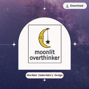 May include: A machine embroidery design featuring a yellow crescent moon with a face and a hanging black star. The text "moonlit overthinker" is below the moon and star. The words "Machine Embroidery Design" are at the bottom.