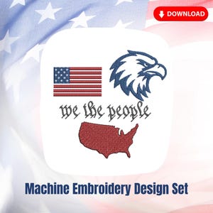 May include: Machine embroidery design set featuring an American flag, an eagle head, a map of the United States, and the text "We the People." The design set is in red, white, and blue.
