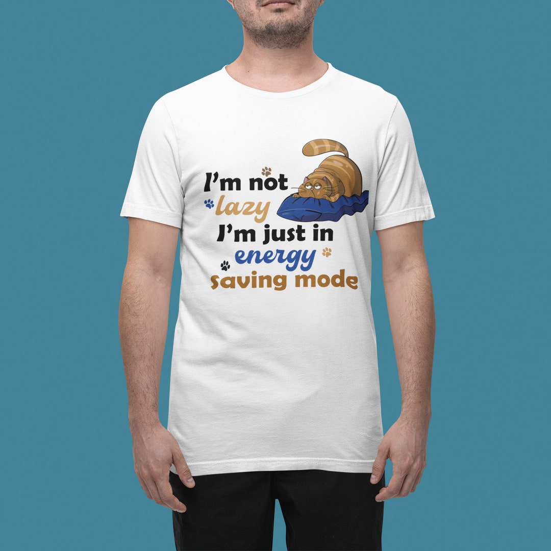 I'm Not Lazy, I'm Just In Energy Saving Mode Long Sleeve T Shirt By