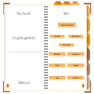 May include: A blank agenda page with the text "Page d'accueil" at the top and "Cet agenda appartient &agrave;:" below. The bottom of the page says "Edition 2022". The right side of the page has an index with the headings "Index", "Agenda", and "Notes". The index lists the following topics: "Page de remerciement", "Sur l'auteur", "Mot de l'auteur", "Page d'accueil", "Motivations", "Comp&eacute;tences", "Portrait", "Le Monde", "L'id&eacute;e", and "Les conseils".