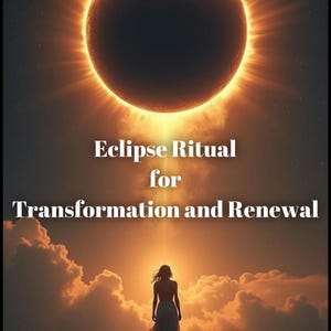 May include: A solar eclipse with a ring of fire effect, a woman walks towards the light, the text reads "Eclipse Ritual for Transformation and Renewal"
