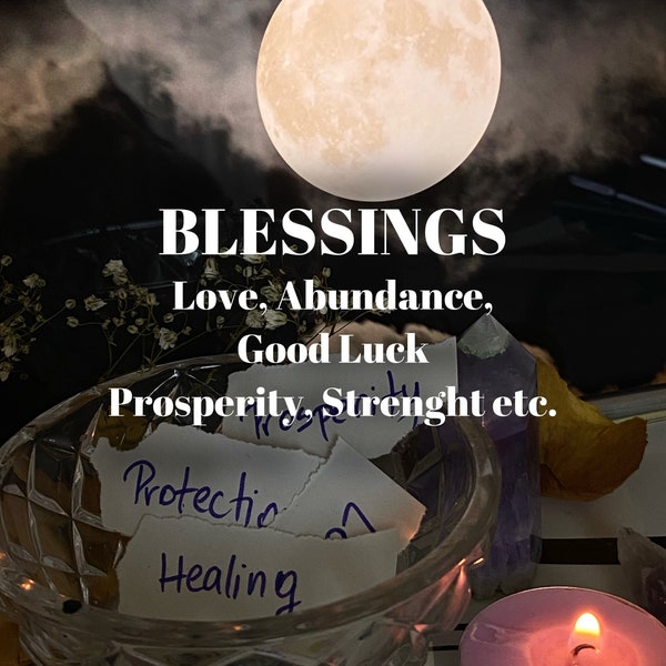 Blessings - 24h - fast reply - Love, Prosperity, Abundance, Strength, Peace etc - Ritual - Manifesting