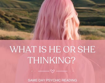 May include: A pink background with the text "WHAT IS HE OR SHE THINKING?" and "SAME DAY PSYCHIC READING" in white. The background is behind a woman with long pink hair.