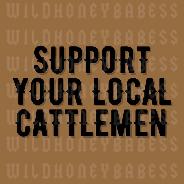 Support Your Local Cattlemen Png, Cattlemen Png, Rancher Png, Punchy Png, Cattle Png, Agriculture Png, Cowboy Png, Farmer Png, Western Png