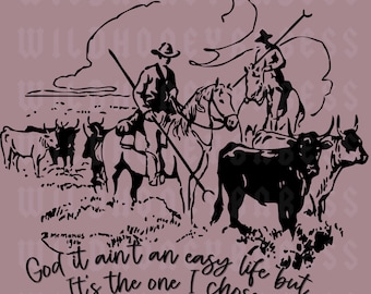 It Ain’t An Easy Life But It’s The One I Chose Png, Cowboy Png, Western Lifestyle Png, Punchy Png, Western Png,I Was Born To Be A Cowboy Png