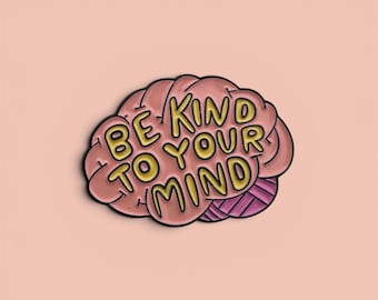 Pink Brain Enamel Pin | Be Kind to Your Mind | Mental Health Awareness Accessory