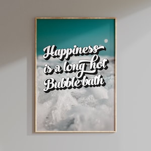 La felicidad es una impresión de póster de baño de burbujas caliente largo, decoración de los años 70 - Cita de impresión de arte Giclée para su santuario privado, Sig de baño de mujeres divertidas