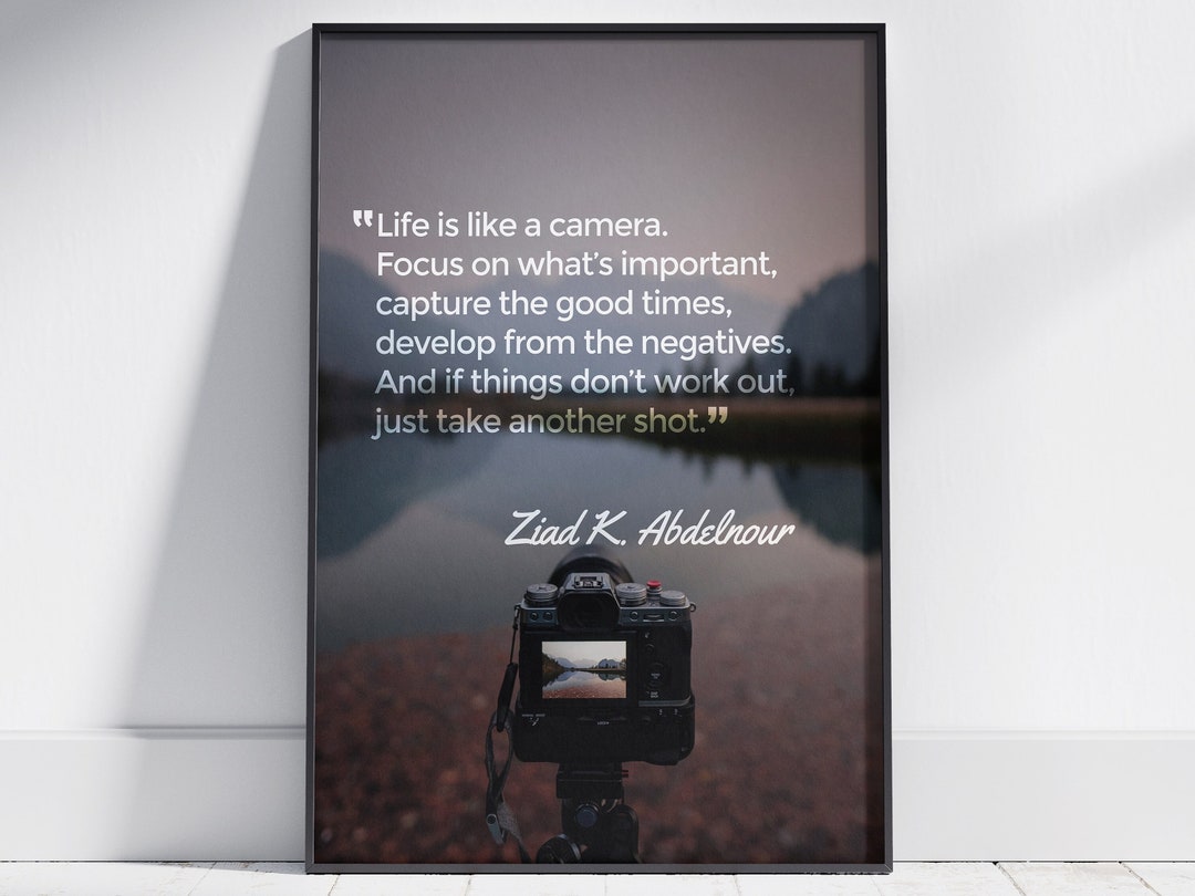 Life is Like a Camera Motivational Quote Print ziad K Abdelnour Inspirational Wall Decor home