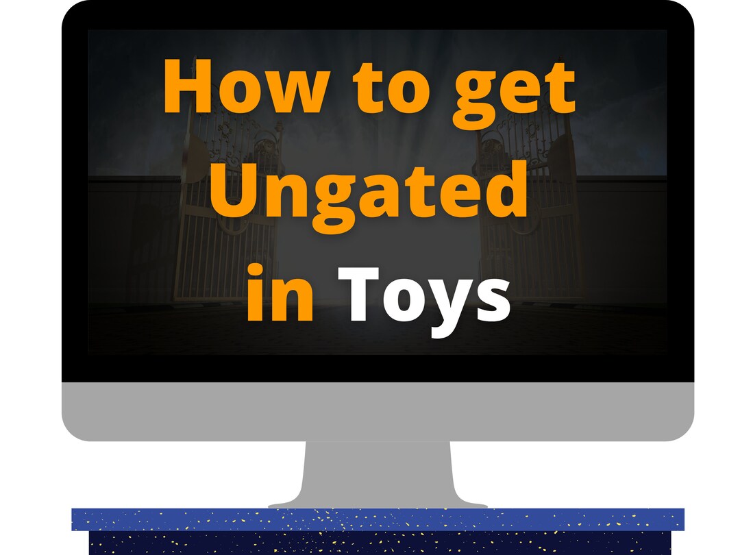 How to Get Ungated in Toys for Selling on Amazon FBA/FBM Stepbystep