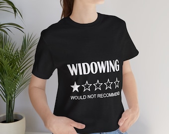 Widowing Would Not Reccomend Widow Shirt | Widow Tshirt | Widow Humor | Widow Top | Grief Shirt | Widow Gift |