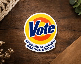 Vote Removes Stubborn Orange Stains Sticker, Election Humor Decal, Laptop Water Bottle Vinyl sticker