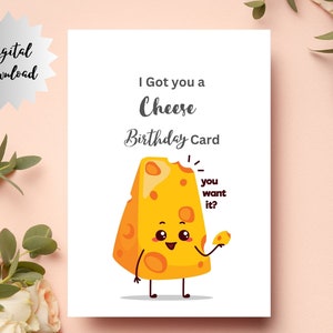 I Got You a Cheese Birthday Card, Funny Birthday Card, Food Card, Printable Card, Digital Card, Birthday Card, Greeting Card.