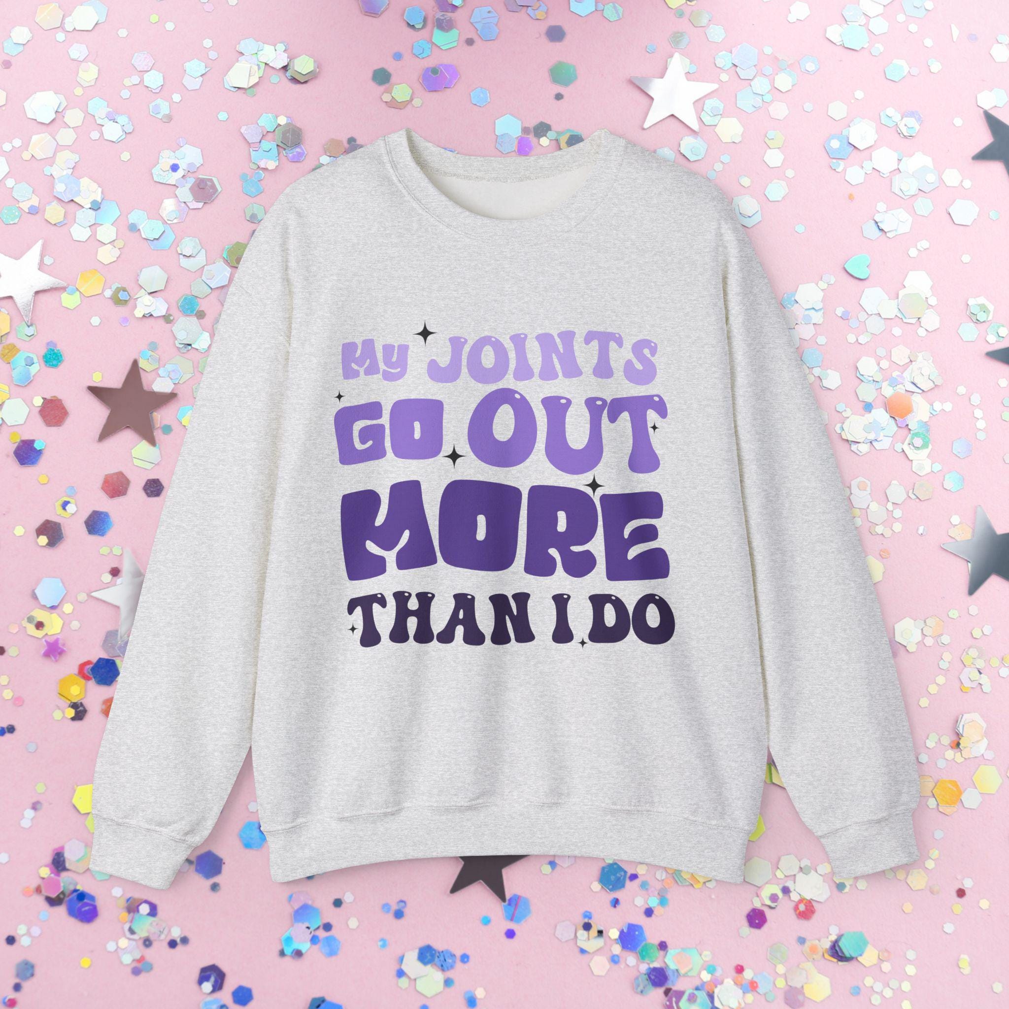 My Joints Go Out More Than I Do Sweatshirt - EDS and Chronic Illness Awareness | Comfortable Unisex Fit