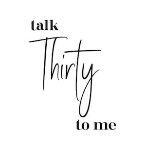 Talk Thirty To Me sign Digital File SVG PNG PDF Laser Lasercut Glowforge Cricut Vector Silhouette Craft Print Instant Download