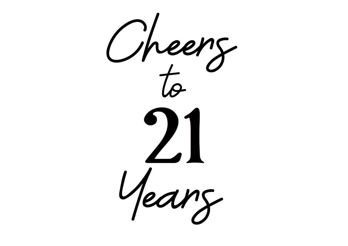 Cheers to 21 Years Digital File SVG PNG PDF Laser Lasercut