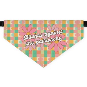 B****S Against the Patriarchy Funny Pet Bandana Collar | Feminist Dog Bandana | Funny Dog Clothing | Feminist Pet Gift