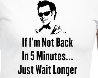 Als ik niet terug ben in 5 minuten ... Just Wait Longer Digital Files - Design Files - Cricut - SVG - Silhouette Cameo - PNG - EpS - PDF - DxF