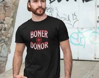 Boner Donor T-shirt, Funny Rude Orgasm Shirt, Novelty Sex T-shirt for Him, Sex Party T-shirt, Unisex Naughty Sex Shirts, Stud Bull Shirts