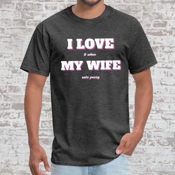 Fuck My Wife T-shirt Fun Bisexual Wife Shirt Pussy Eater image photo