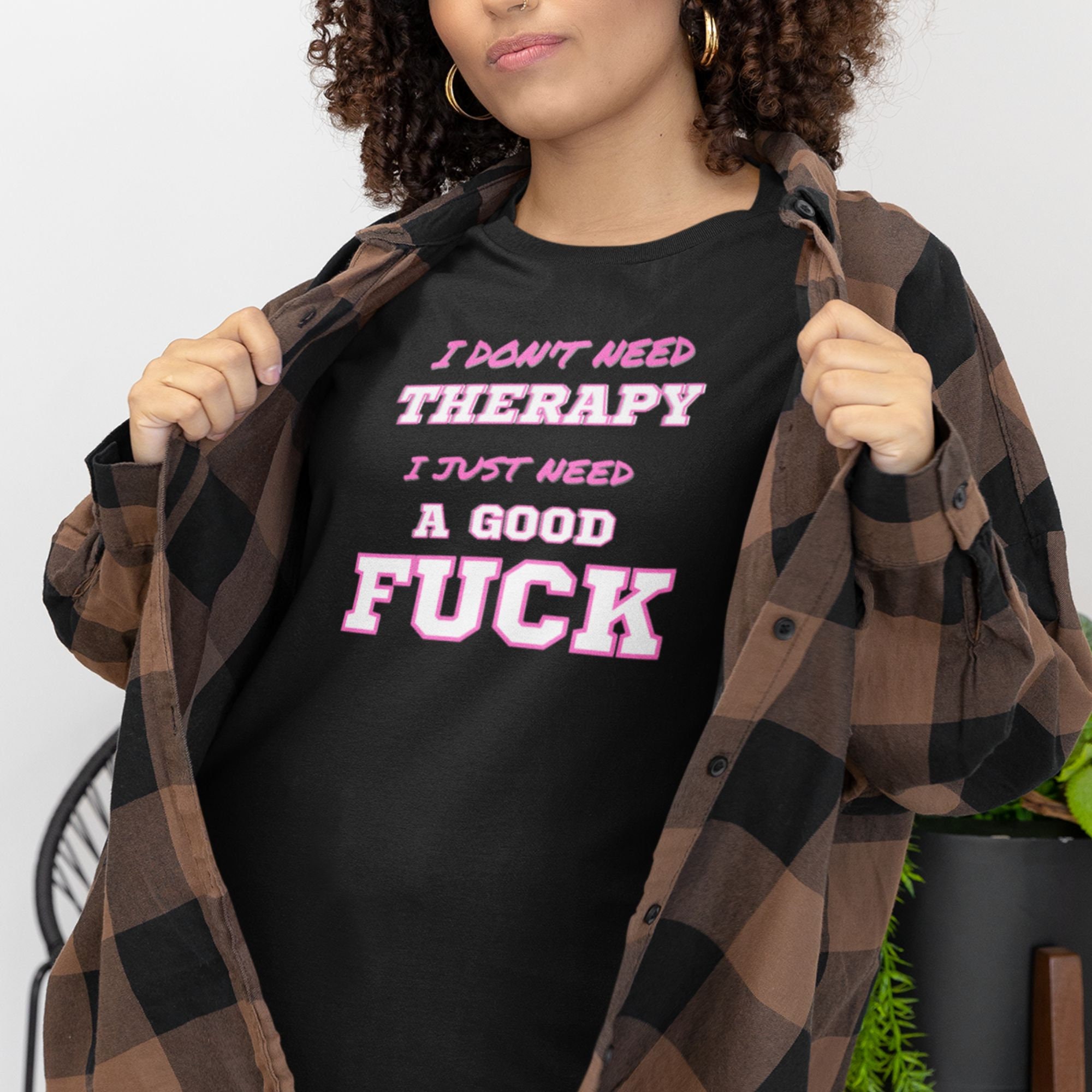 I Need A Good Fuck Sex Therapy T-shirt Suggestive Fuck Me photo