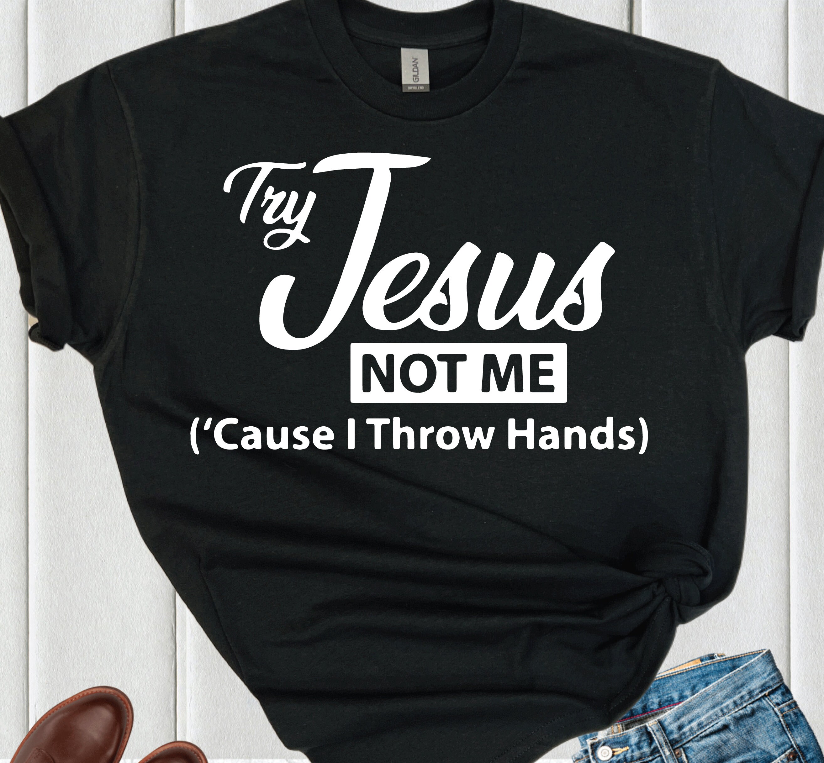 Try Jesus Not Me T Shirt Try Jesus Not Me T Shirt