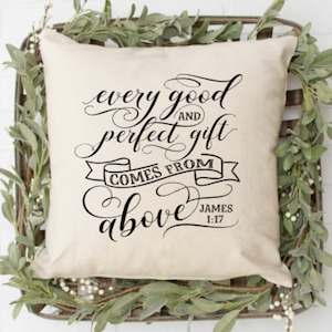 Every Good And Perfect Gift Comes From Above, Pillow Cover, Scripture Pillow, Inspirational Pillow, Sofa Throw Pillow, Bed Accent Pillow, image 1