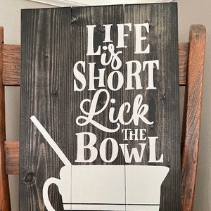 Life is to short-Lick the bowl - Hand painted, solid wood kitchen sign, Sign for baker