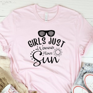 Girls Just Wanna Have Sun Shirt, Summer T Shirts, Vacation Shirts, Holiday Shirts