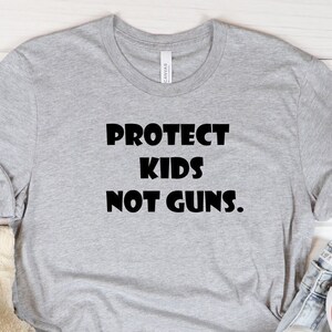 Protect Kids Not Guns Shirt, Protect Kids Not Guns T Shirt, Uvalde Shirt, End Gun Violence T-Shirt, Gun Control Shirt