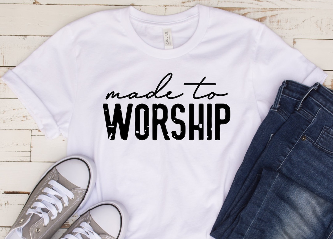 Made to Worship Shirt, Made to Worship Christian T Shirt, Religion Tees