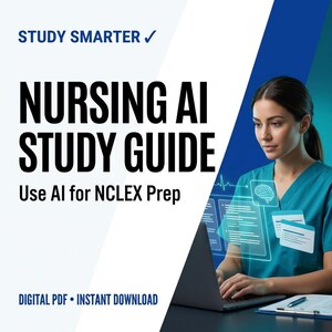 May include: A digital study guide titled NURSING AI STUDY GUIDE Use AI for NCLEX Prep. The graphic features the text STUDY SMARTER, a person in teal scrubs using a laptop, and digital overlays of a brain icon and medical notes on a blue background.