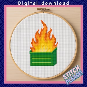 May include: A cross-stitch design of a green dumpster on fire, framed in a wooden embroidery hoop. The flames are rendered in shades of yellow and orange. The text "Digital download" is at the top, and "Stitch Please!" is at the bottom.