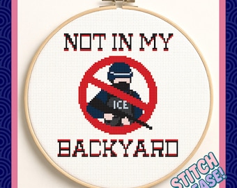 Not in my Backyard - Anti-ICE Anti-MAGA Cross Stitch Pattern PDF