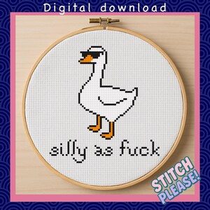 May include: Cross-stitch pattern of a white goose wearing sunglasses, with the text "silly as fuck" below. The design is in a wooden embroidery hoop, with the words "Digital download" at the top and "STITCH PLEASE!" at the bottom.