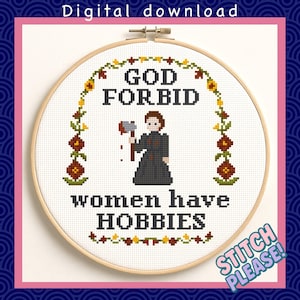 God Forbid Women have Hobbies - Dark Humor Kreuzstichmuster PDF