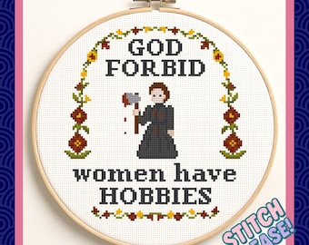 God Forbid Women have Hobbies - Dark Humor Kreuzstichmuster PDF