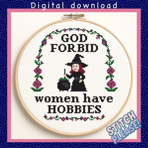God Forbid Women have Hobbies - Funny Witch Cross Stitch Pattern PDF
