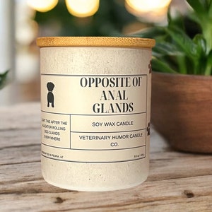 Veterinary Humor Candle- Opposite of Anal Glands, Gift for Veterinary Technicians, Funny Veterinary White Elephant Gift, Vet Tech Candle