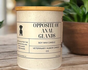 Veterinary Humor Candle- Opposite of Anal Glands, Gift for Veterinary Technicians, Funny Veterinary White Elephant Gift, Vet Tech Candle