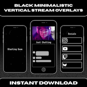 May include: Black and white minimalist vertical stream overlays displayed on three smartphones. The center phone shows a streamer with the text "Just Chatting." The other phones display "Starting Soon" and social media icons. Text at the top reads "BLACK MINIMALISTIC VERTICAL STREAM OVERLAYS."
