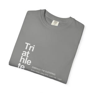 Triathlete T-shirt | Embrace The Suffering | Ironman Gift | Swim Bike Run Shirt | Triathlon Gift for Her | Endurance Athlete Tee image 4