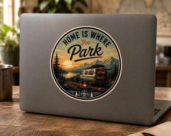 Home Is Where You Park sticker | Van Life camper sticker, outdoor camping decal