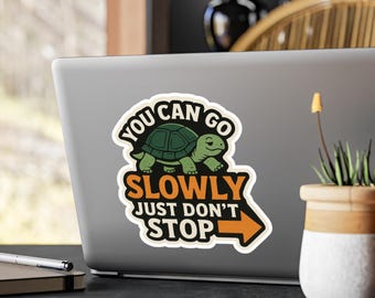 Sticker You Can Go Slowly Don't Stop | Kiss-cut vinyl sticker